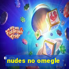 nudes no omegle